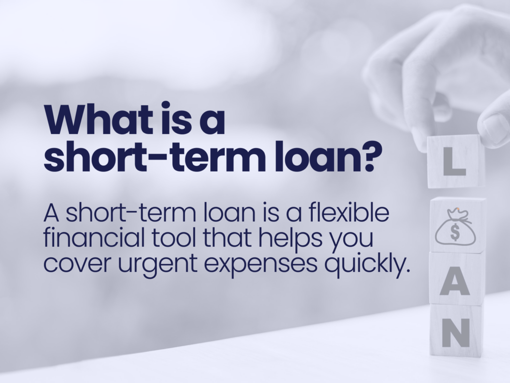 Definition of a short term loan typically used for immediate financial needs with a repayment period under one year